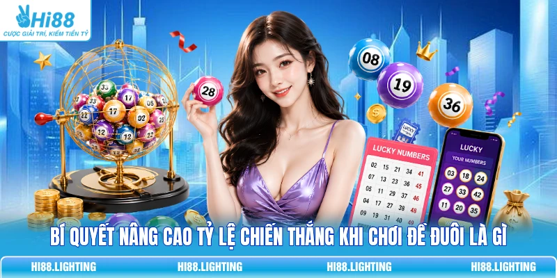 Bí quyết nâng cao tỷ lệ chiến thắng khi chơi đề đuôi là gì