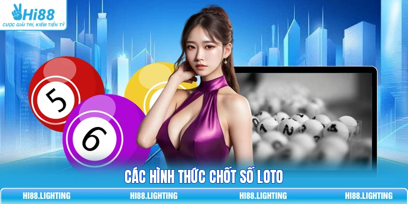 Các hình thức chốt số loto