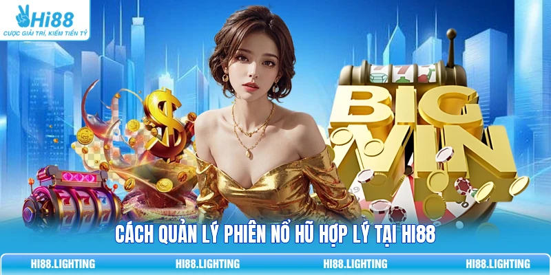 Cách quản lý phiên Nổ Hũ hợp lý tại HI88 