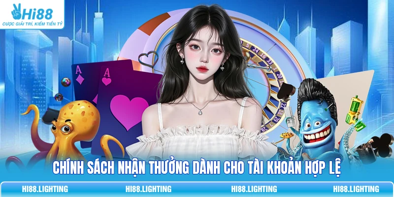 Chính sách nhận thưởng dành cho tài khoản hợp lệ