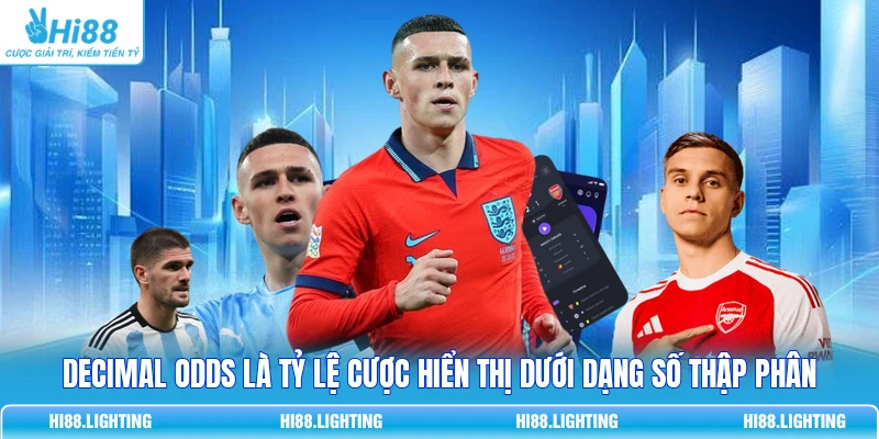 Decimal Odds là tỷ lệ cược hiển thị dưới dạng số thập phân