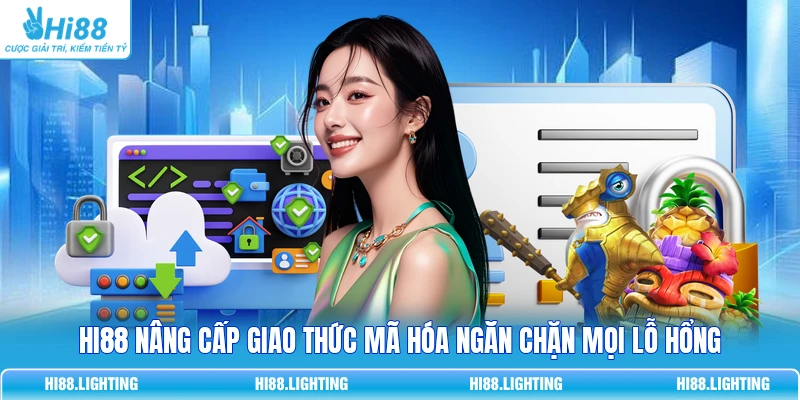 HI88 nâng cấp giao thức mã hóa ngăn chặn mọi lỗ hổng