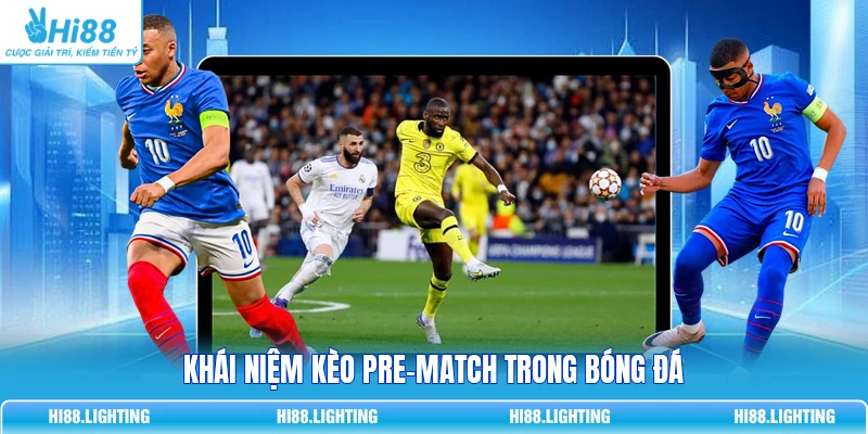 Khái niệm kèo pre-match trong bóng đá