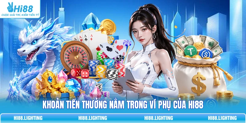 Khoản tiền thưởng nằm trong ví phụ của HI88