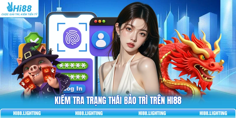 Kiểm tra trạng thái bảo trì trên Hi88