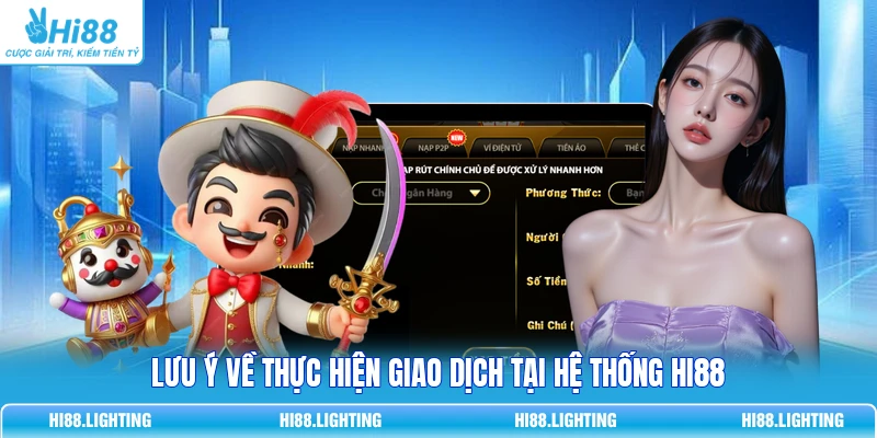 Lưu ý về thực hiện giao dịch tại hệ thống HI88
