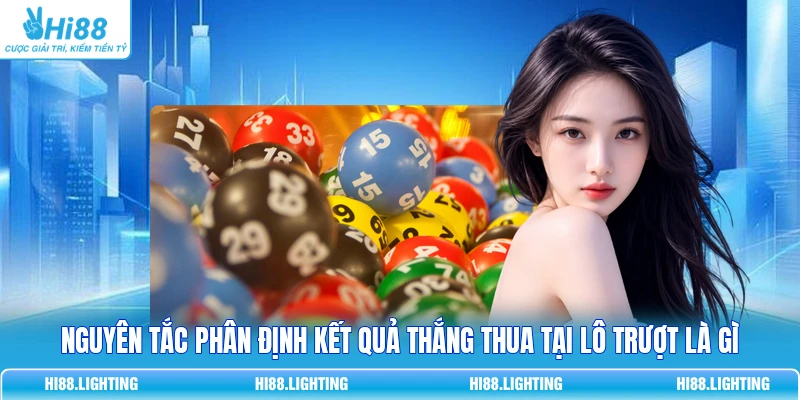 Nguyên tắc phân định kết quả thắng thua tại lô trượt là gì