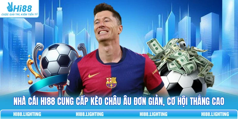 Nhà cái HI88 cung cấp kèo châu Âu đơn giản, cơ hội thắng cao