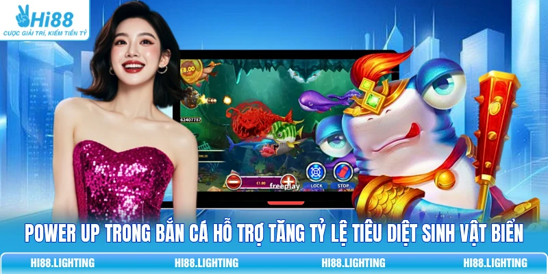 Power Up trong bắn cá hỗ trợ tăng tỷ lệ tiêu diệt sinh vật biển