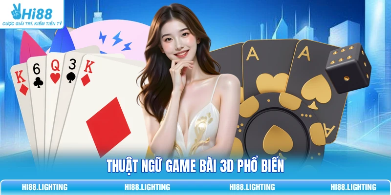 Thuật ngữ game bài 3D phổ biến