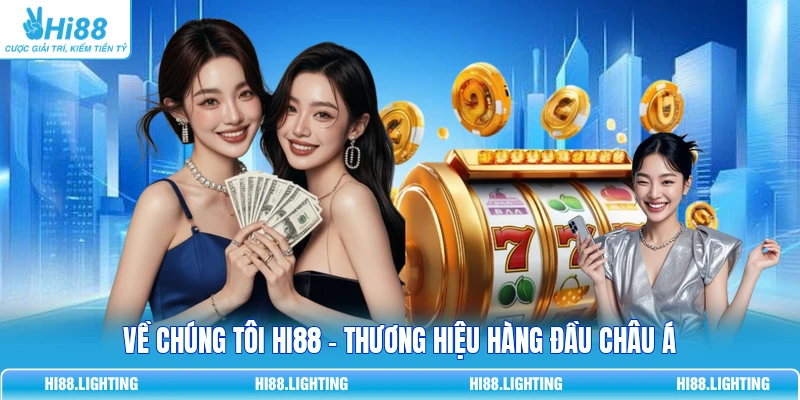 Về chúng tôi HI88 - Thương hiệu hàng đầu châu Á