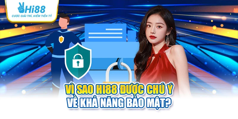 Vì sao Hi88 được chú ý về khả năng bảo mật? 